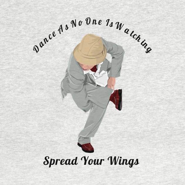 Dance As If No One Is Watching Spread Your Wings Hip-Hop,R&B Lovers Gift by klimentina